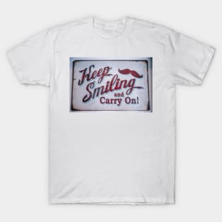 keep smiling and carry on T-Shirt